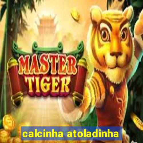 calcinha atoladinha